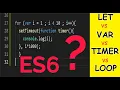 Let vs Var vs SettimeOut Vs For Loop in 5MIN Problem with 3 Quick Solutions ES6 Explained EASY