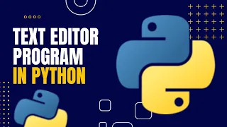 Python Text Editor Program Complete Beginner Tutorial 2023