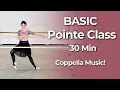 Basic Pointe Class - Simple but HARD 30 Min Ballet Pointe Workout Coppelia Music