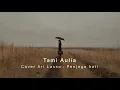 Download Lagu [Lirik] Tami Aulia - Penjaga Hati [Cover Ari Lasso]