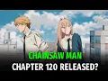 CHAINSAW MAN CHAPTER 120 RELEASE DATE