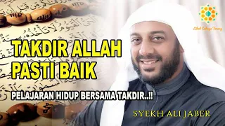 Download Yakinlah Takdir Dari Allah Pasti Semuanya Baik - Syekh Ali Jaber MP3