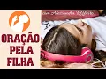 Download Lagu Oração para DEUS ABENÇOAR E PROTEGER A FILHA