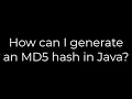 Java How can I generate an MD5 hash in Java 5solution