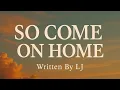 So Come On Home By LunoJames 