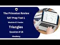 The Princeton Review SAT Prep Test 1 Module 2 Harder Triangles Question 18