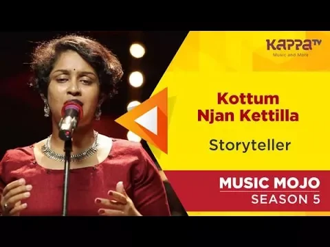 Kottum Njan Kettilla - Storyteller - Music Mojo Season 5 - Kappa TV