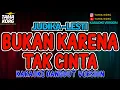 Download Lagu BUKAN KARENA TAK CINTA KARAOKE!! Lesti, Judika | DANGDUT VERSION