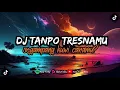 Download Lagu DJ TANPO TRESNAMU | SEGAMPANG KUWI CARAMU | DJ VIRAL FYP TIKTOK TERBARU 2025 BY RULLY FVNKY