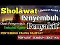 Lagu PENYEMBUH PALING DAHSYAT.!! SHOLAWAT BURDAH Penyembuh Penyakit, Sholawat Burdah paling sedih
