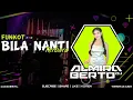 Lagu FUNKOT BILA NANTI -  SPECIALIZED DJ ALMIRA BERTO - VIRAL TIK TOK 2024
