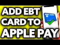 How To Add EBT Card to Apple Pay Very EASY