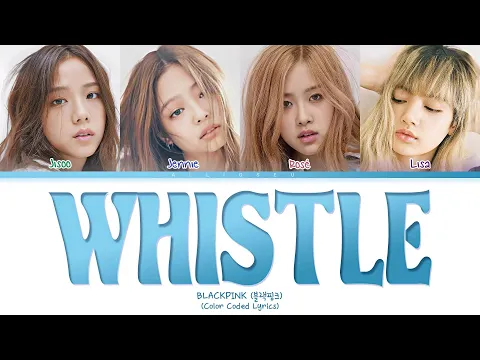 Download MP3 BLACKPINK - WHISTLE (Color Coded Lyrics)