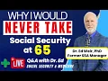 Former Social Security Manager Is 65 the BEST AGE to START BENEFITS