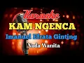 Download Lagu KAM NGENCA KARAOKE NADA WANITA