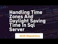 Handling time zones and daylight saving time in sql server
