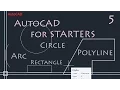 AutoCAD 2D Tutorials - 5 Basic commands POLYLINE RECTANGLE CIRCLE ARC