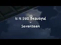 Is It Still Beautiful - Seventeen [LIRIK SUB INDO] (Ost. Hospital Playlist 2)