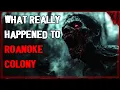 What Really Happened To Roanoke Colony