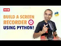 Build a Screen Recorder using python Screen Capture Python Projects Build OBS Build Camtasia