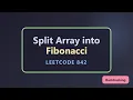 Split Array into Fibonacci Sequence - LeetCode 842 Solution Explained