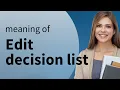Decoding the Edit Decision List A Filmmaker s Map