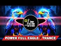 Lagu POWER FULL EAGLE🦅TRANCE {EDM DROP TRANCE📢MIX}‼️DJ MANISH HAPUR KING👑‼️