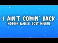Download Lagu Morgan Wallen - I Ain't Comin' Back (Lyrics) ft. Post Malone