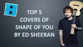 Download Top 5 covers of shape of you by ed sheeran MP3