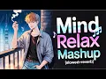Download Lagu Mind Relax Lofi Mashup | Mind Relaxing Songs | Mind Relax Lofi Song | Slowed And Reverb | Lofi Songs