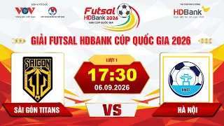 🔴Trực tiếp: Sài Gòn Titans vs Hà Nội |17:30-06.09.2026| Giải Futsal HDBank Cúp Quốc Gia 2026