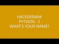 HACKERRANK PYTHON 3 WHAT S YOUR NAME