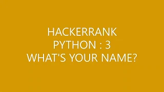 HACKERRANK PYTHON 3 WHAT S YOUR NAME