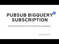 PubSub BigQuery Subscription
