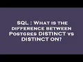 SQL What is the difference between Postgres DISTINCT vs DISTINCT ON
