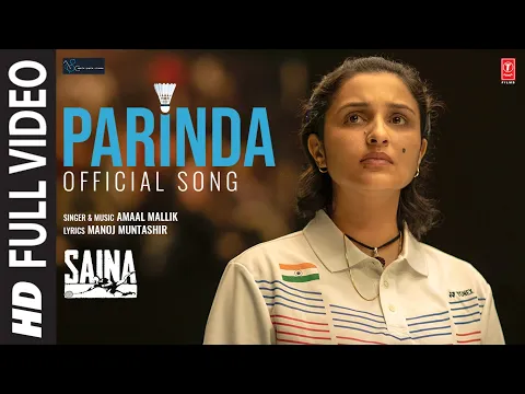 Download MP3 Saina: Parinda (Saina's Anthem) Full Video Song | Amaal Mallik | Parineeti Chopra | Manoj Muntashir