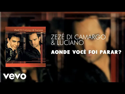 Download MP3 Zezé Di Camargo & Luciano - Aonde Você Foi Parar? (Áudio Oficial)