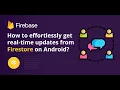 How to effortlessly get real-time updates from Firestore on Android
