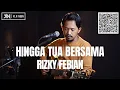 Download Lagu HINGGA TUA BERSAMA - RIZKY FEBIAN (LIVE COVER ROLIN NABABAN)
