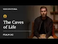 The Caves of Life Psalm 142 Our Daily Bread Devotional