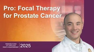 Treatment of Prostate Cancer The Pro Debate for Focal Therapy with Dr Juan Javier-DesLoges