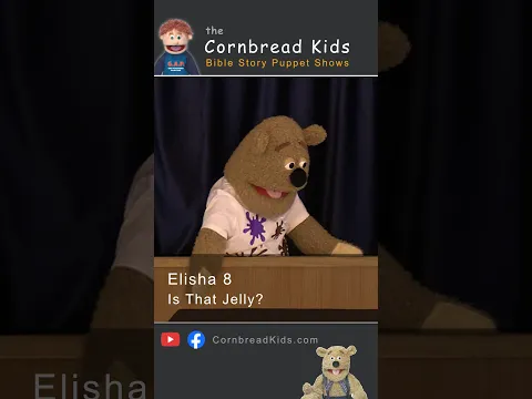 Elisha 8 - Is That Jelly?