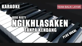 Download KARAOKE NGIKHLASAKEN - DEDE RISTY  TANPA KENDANG|  ADA VOKAL MP3