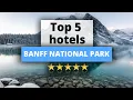 Top 5 Hotels in Banff National Park Best Hotel Recommendations