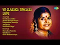 Lagu VR Timeless Classics | P. Susheela Songs | Annai Madi | Unnai Naan Santhithen