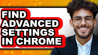 How to Find Advanced Settings in Chrome updated
