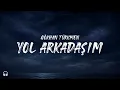 Gökhan Türkmen - Yol Arkadaşım (Şarkı Sözleri / Lyrics)