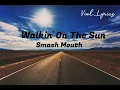 Walkin' On The Sun/ Smash Mouth (Lyrics)