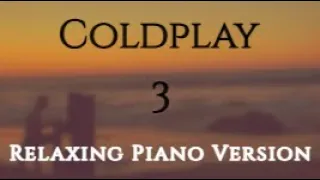 Coldplay Vol. 3 | 34 Songs | 4 Hours Full Relaxing Piano 📚 Music for Study/Sleep 🌙