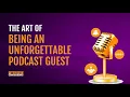 Session 2 The Art of Being an Unforgettable Podcast Guest